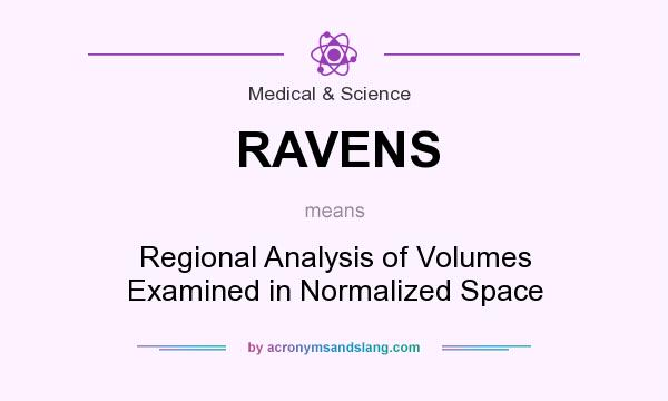 What does RAVENS mean? It stands for Regional Analysis of Volumes Examined in Normalized Space