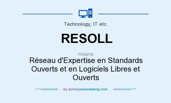 What does RESOLL mean? It stands for Réseau d`Expertise en Standards Ouverts et en Logiciels Libres et Ouverts