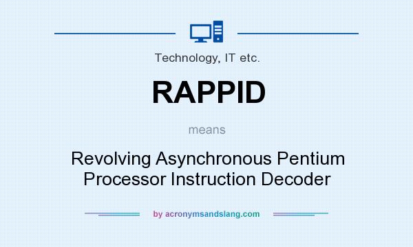 What does RAPPID mean? It stands for Revolving Asynchronous Pentium Processor Instruction Decoder