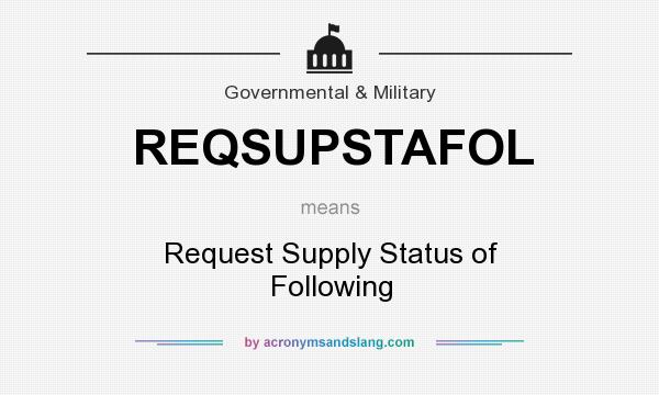 What does REQSUPSTAFOL mean? It stands for Request Supply Status of Following