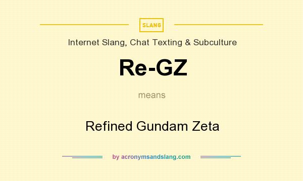 What does Re-GZ mean? It stands for Refined Gundam Zeta