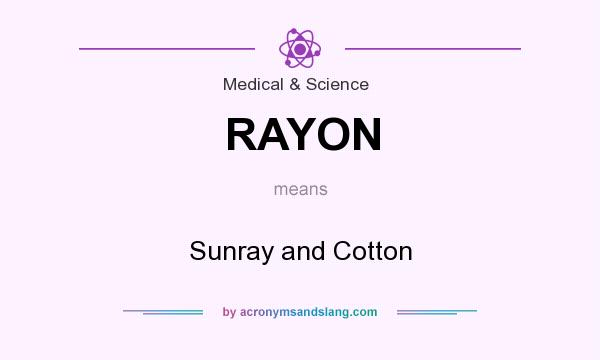 What does RAYON mean? It stands for Sunray and Cotton
