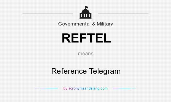 What does REFTEL mean? It stands for Reference Telegram