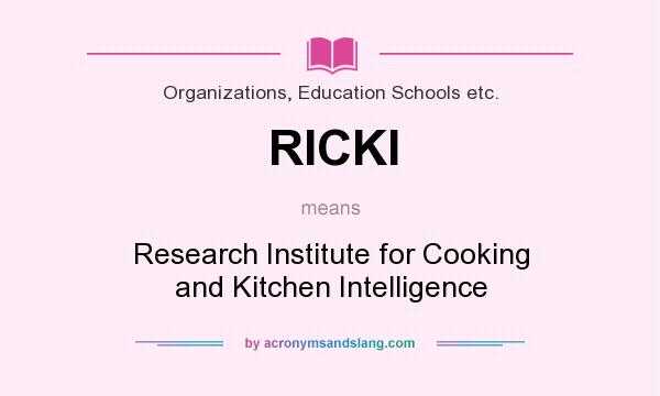 What does RICKI mean? It stands for Research Institute for Cooking and Kitchen Intelligence