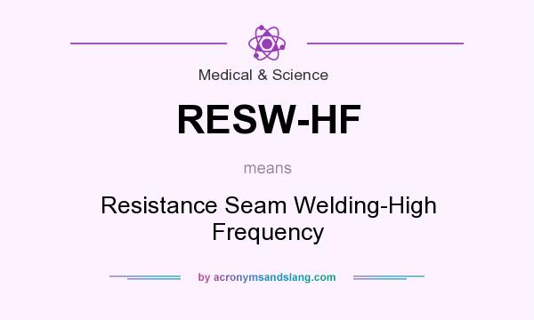 What does RESW-HF mean? It stands for Resistance Seam Welding-High Frequency