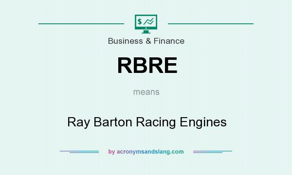 What does RBRE mean? It stands for Ray Barton Racing Engines