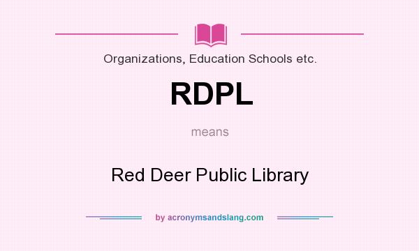 What does RDPL mean? It stands for Red Deer Public Library