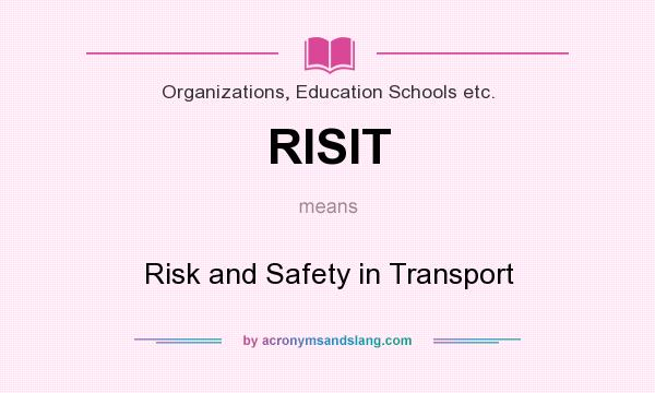 What does RISIT mean? It stands for Risk and Safety in Transport