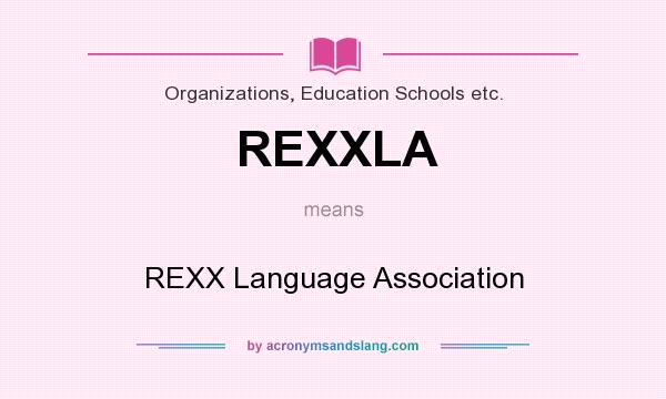 What does REXXLA mean? It stands for REXX Language Association