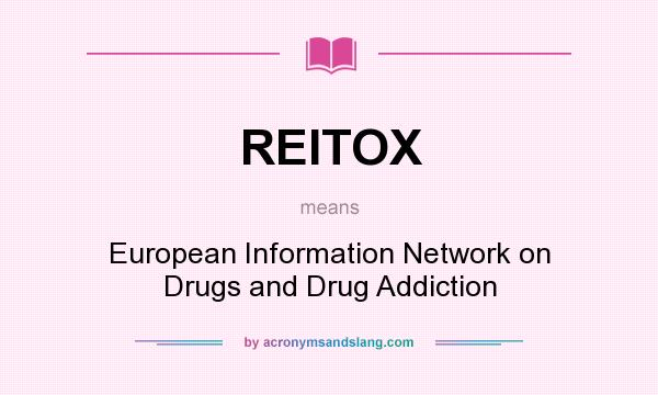 What does REITOX mean? It stands for European Information Network on Drugs and Drug Addiction
