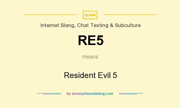 What does RE5 mean? It stands for Resident Evil 5