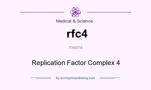 What does rfc4 mean? It stands for Replication Factor Complex 4