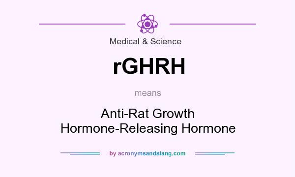 What does rGHRH mean? It stands for Anti-Rat Growth Hormone-Releasing Hormone