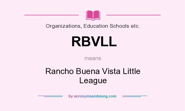 What does RBVLL mean? It stands for Rancho Buena Vista Little League