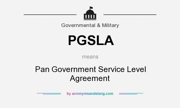 What does PGSLA mean? It stands for Pan Government Service Level Agreement