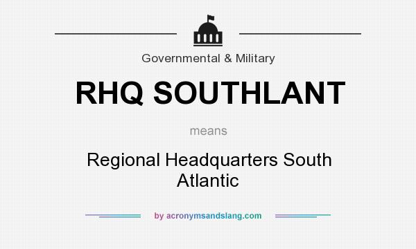 What does RHQ SOUTHLANT mean? It stands for Regional Headquarters South Atlantic