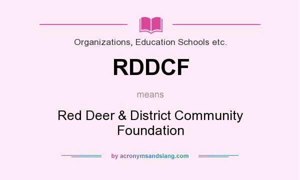 What does RDDCF mean? It stands for Red Deer & District Community Foundation