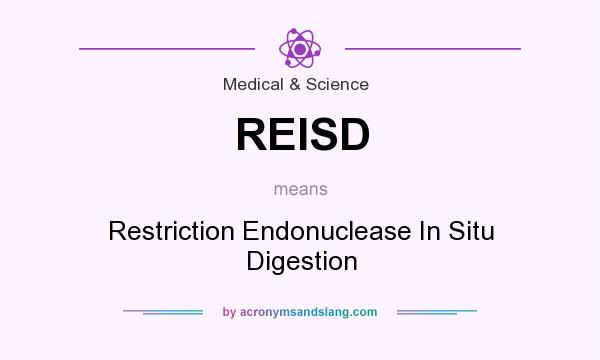 What does REISD mean? It stands for Restriction Endonuclease In Situ Digestion