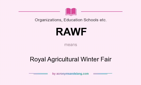 What does RAWF mean? It stands for Royal Agricultural Winter Fair