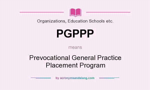 What does PGPPP mean? It stands for Prevocational General Practice Placement Program