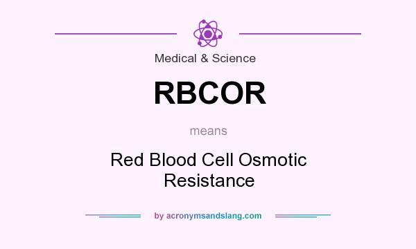 What does RBCOR mean? It stands for Red Blood Cell Osmotic Resistance