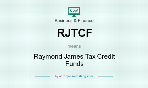 What does RJTCF mean? It stands for Raymond James Tax Credit Funds