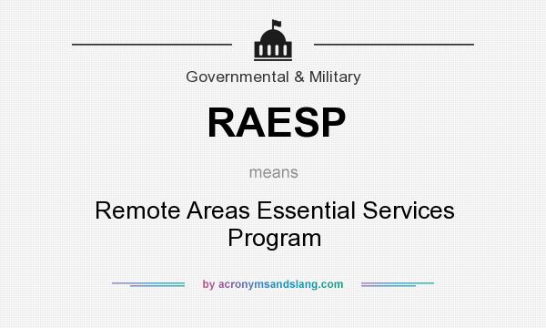 What does RAESP mean? It stands for Remote Areas Essential Services Program