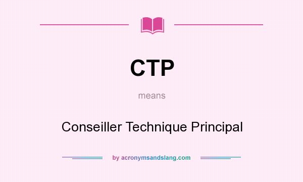 What does CTP mean? It stands for Conseiller Technique Principal