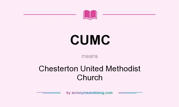 What does CUMC mean? It stands for Chesterton United Methodist Church