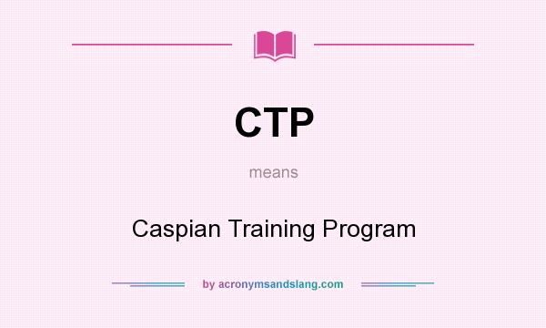 What does CTP mean? It stands for Caspian Training Program