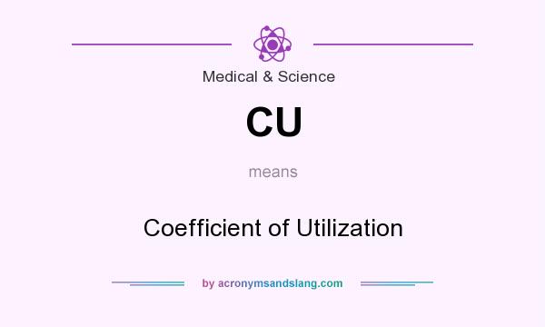 What does CU mean? It stands for Coefficient of Utilization
