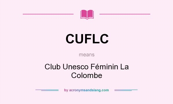 What does CUFLC mean? It stands for Club Unesco Féminin La Colombe