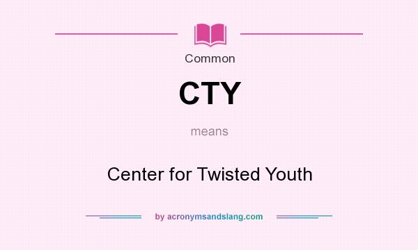 What does CTY mean? It stands for Center for Twisted Youth
