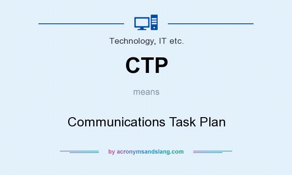 What does CTP mean? It stands for Communications Task Plan