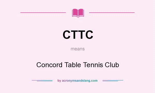 What does CTTC mean? It stands for Concord Table Tennis Club