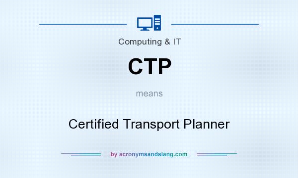 What does CTP mean? It stands for Certified Transport Planner