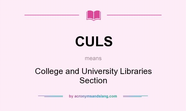 What does CULS mean? It stands for College and University Libraries Section