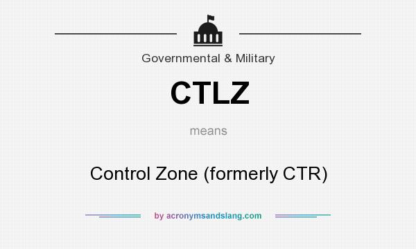 What does CTLZ mean? It stands for Control Zone (formerly CTR)