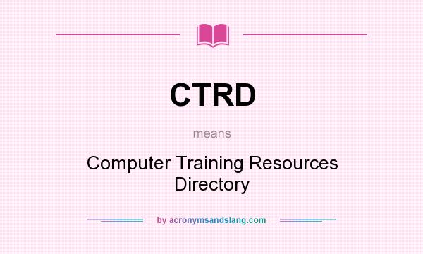 What does CTRD mean? It stands for Computer Training Resources Directory