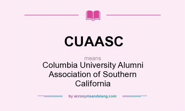 What does CUAASC mean? It stands for Columbia University Alumni Association of Southern California