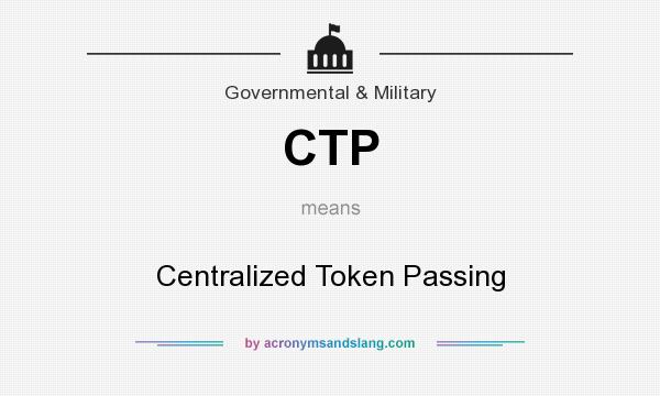 What does CTP mean? It stands for Centralized Token Passing