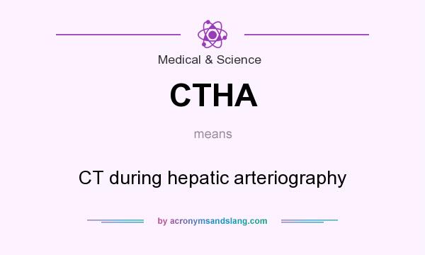 What does CTHA mean? It stands for CT during hepatic arteriography