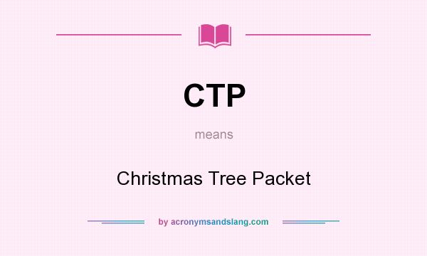 What does CTP mean? It stands for Christmas Tree Packet