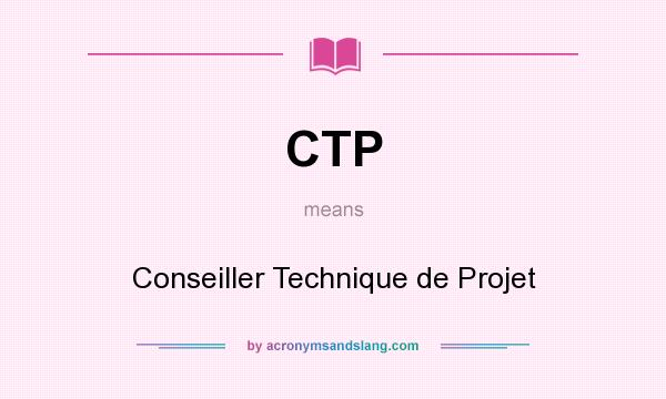 What does CTP mean? It stands for Conseiller Technique de Projet