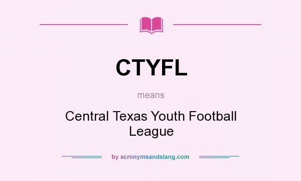 What does CTYFL mean? It stands for Central Texas Youth Football League