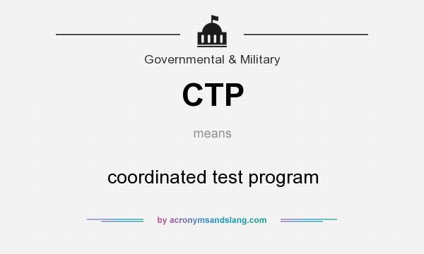 What does CTP mean? It stands for coordinated test program