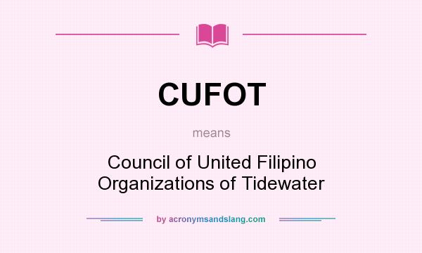 What does CUFOT mean? It stands for Council of United Filipino Organizations of Tidewater