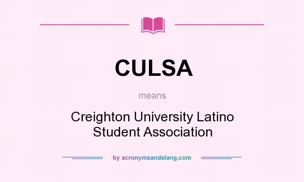 What does CULSA mean? It stands for Creighton University Latino Student Association