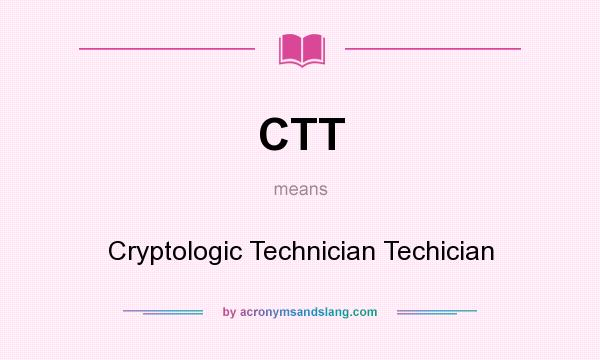 What does CTT mean? It stands for Cryptologic Technician Techician