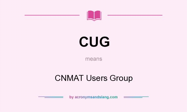 What does CUG mean? It stands for CNMAT Users Group